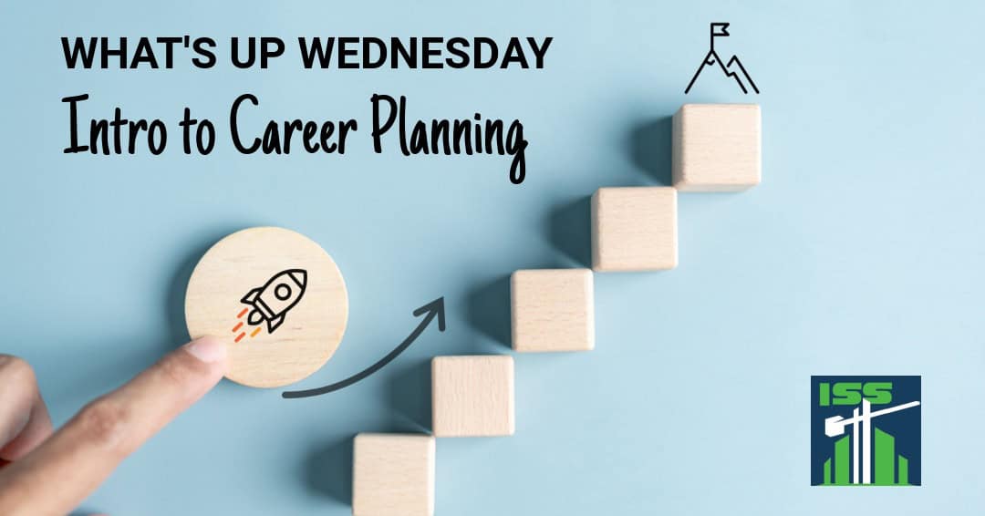 You are currently viewing What’s Up Wednesday – Intro to Career Planning